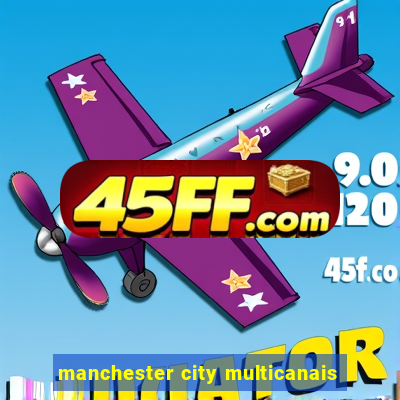 manchester city multicanais